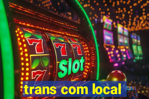 trans com local